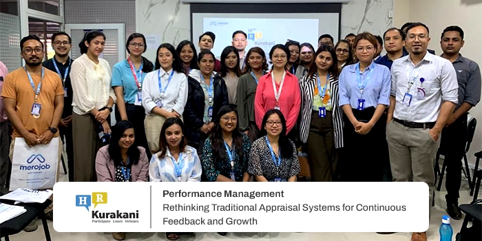 99th HR Kurakani interacts on Performance Management: Rethinking Traditional Appraisal Systems for Continuous Feedback and Growth