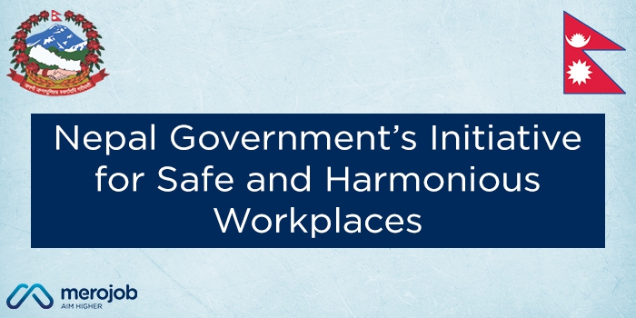 Nepal Government’s Initiative for Safe and Harmonious Workplaces